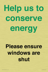 Help us to conserve energy - Please ensure windows are shut